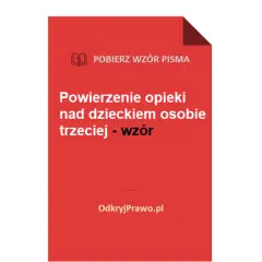 Co oznacza powierzenie pieczy nad dzieckiem? Definicja, proces i skutki prawne
