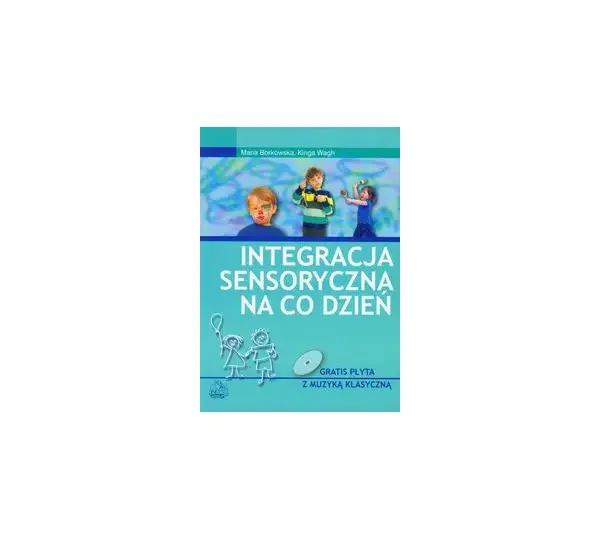 Integracja sensoryczna na co dzień – praktyczne ćwiczenia i wskazówki dla rodziców